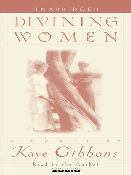 Title details for Divining Women by Kaye Gibbons - Available